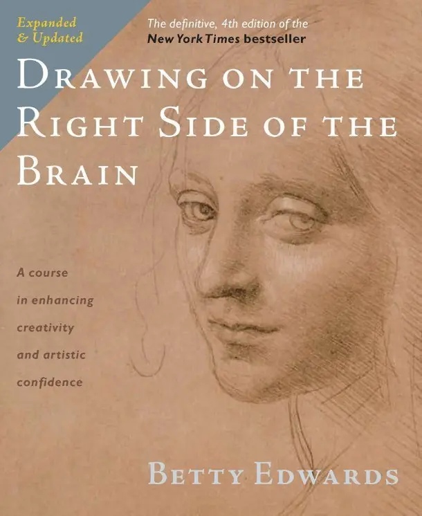 Drawing on the Right Side of the Brain by Betty Edwards - How to draw book