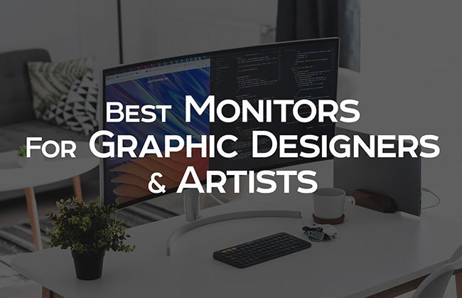 Best Monitors For Graphic Designers And Artists