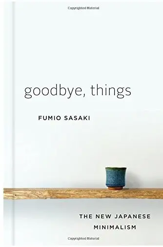 Goodbye, Things: The New Japanese Minimalism - best books on minimalism