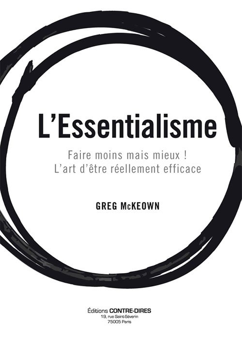 L'essentialisme : Faire moins mais mieux ! L'art d'être réellement efficace