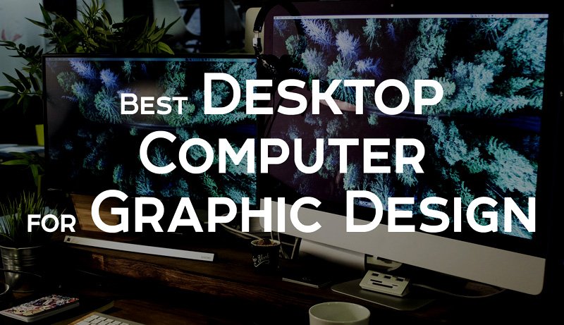 Best desktop computer for graphic design