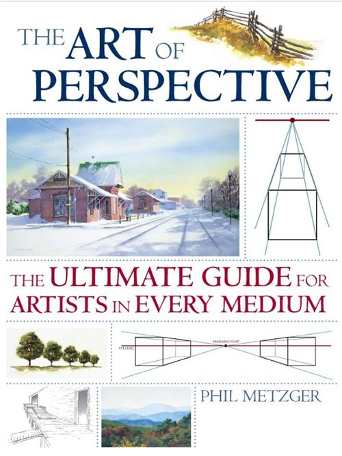 Perspective drawing book - The Art of Perspective: The Ultimate Guide for Artists in Every Medium by Phil Metzger