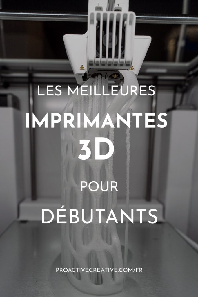 Les meilleures imprimantes 3D pour débutant